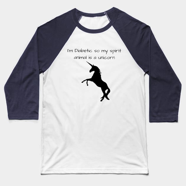 I’m Diabetic So My Spirit Animal Is A Unicorn Baseball T-Shirt by CatGirl101